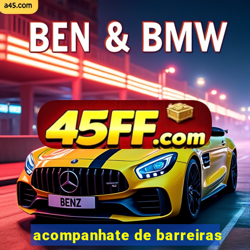 acompanhate de barreiras